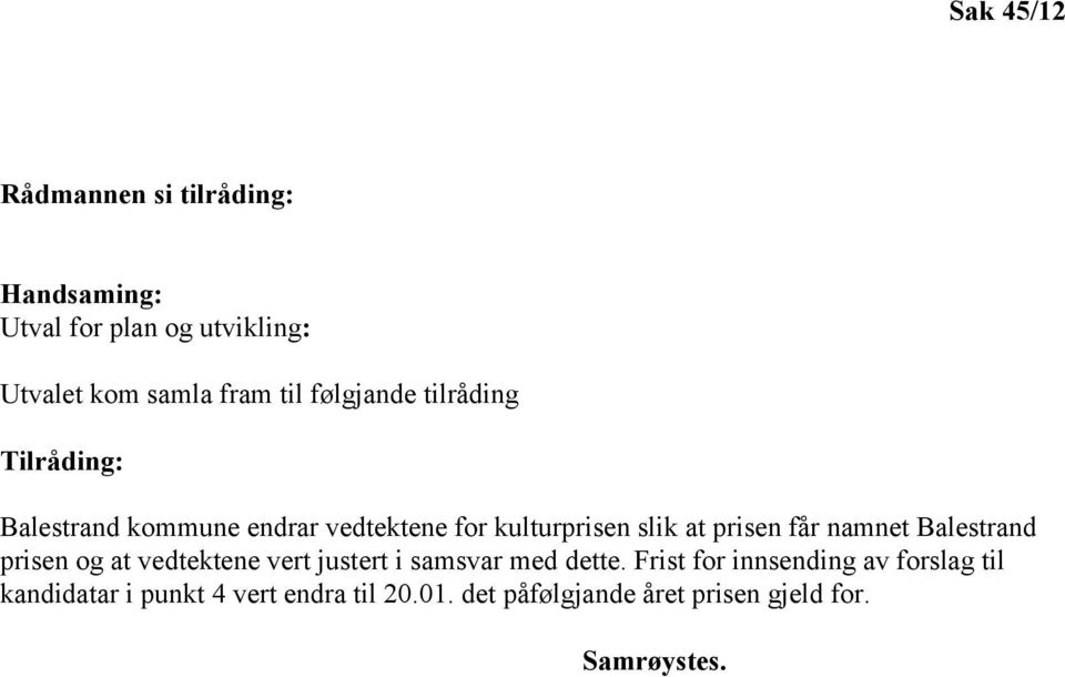 får namnet Balestrand prisen og at vedtektene vert justert i samsvar med dette.