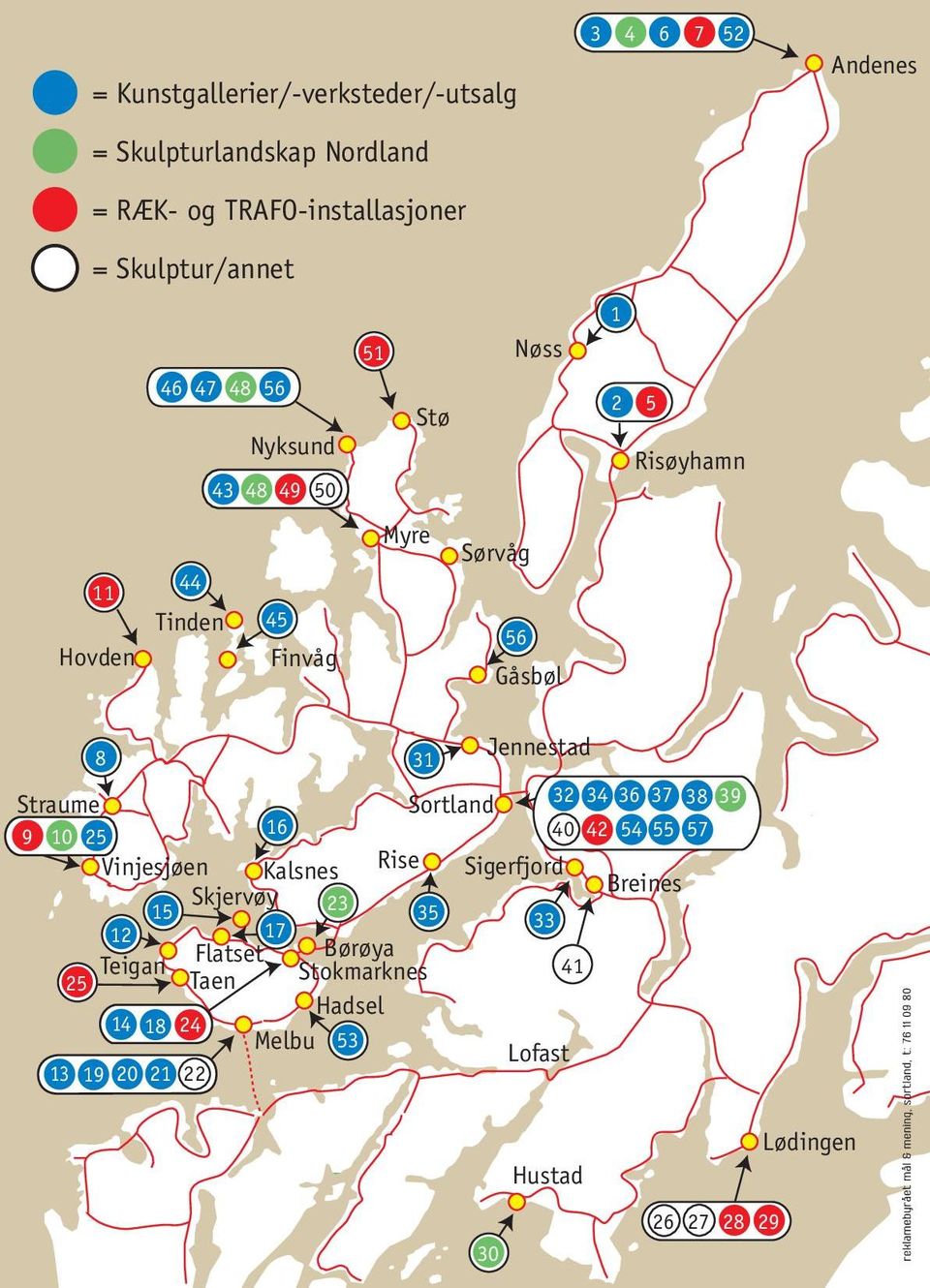 8 Jennestad 11 12 Straume Sortland 32 34 36 37 38 39 9 10 25 16 40 42 54 55 57 Vinjesjøen Kalsnes Rise Sigerfjord Breines Skjervøy