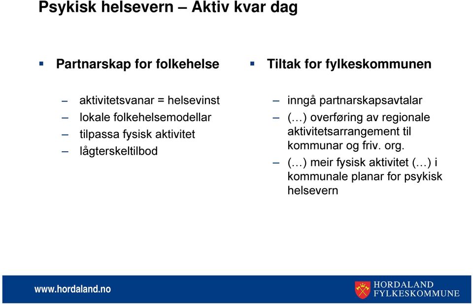 lågterskeltilbod inngå partnarskapsavtalar ( ) overføring av regionale