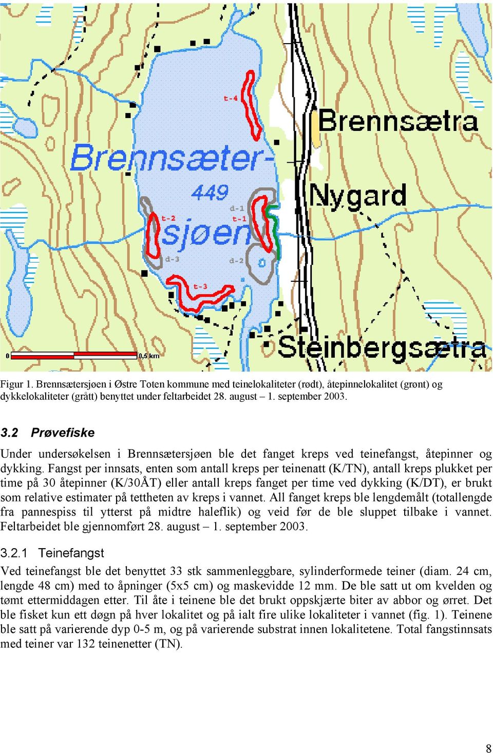 Fangst per innsats, enten som antall kreps per teinenatt (K/TN), antall kreps plukket per time på 30 åtepinner (K/30ÅT) eller antall kreps fanget per time ved dykking (K/DT), er brukt som relative