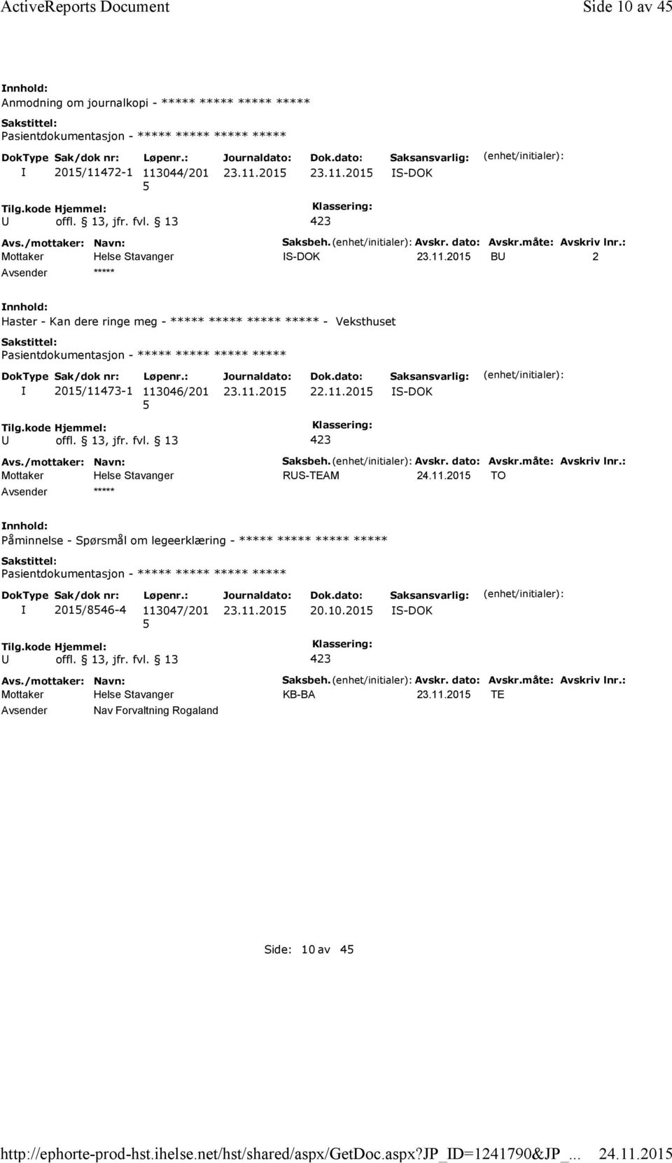 : S-DOK B 2 ***** Haster - Kan dere ringe meg - ***** ***** ***** ***** - Veksthuset 201/11473-1 113046/201 22.11.201 S-DOK ***** Saksbeh. Avskr.