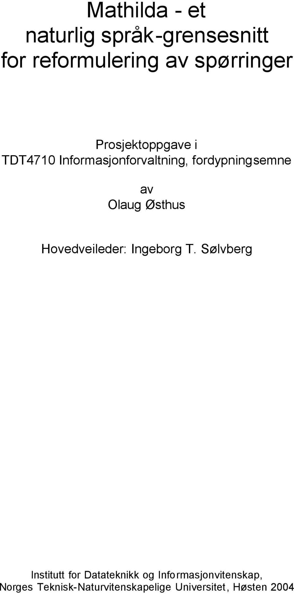 Østhus Hovedveileder: Ingeborg T.