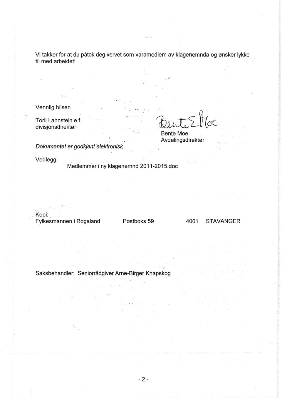 divisjonsdirektør Dokumentet er godkjent elektronisk Bente Moe Avdelingsdirektør Vedlegg: