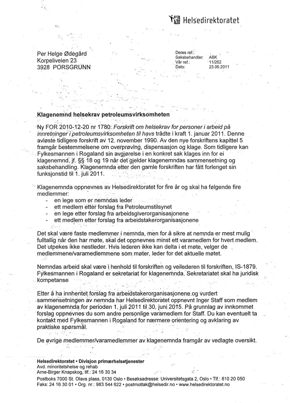 november 1990. Av den nye forskriftens kapittel 5 framgår bestemmelsene om overprøving, dispensasjon og klage.