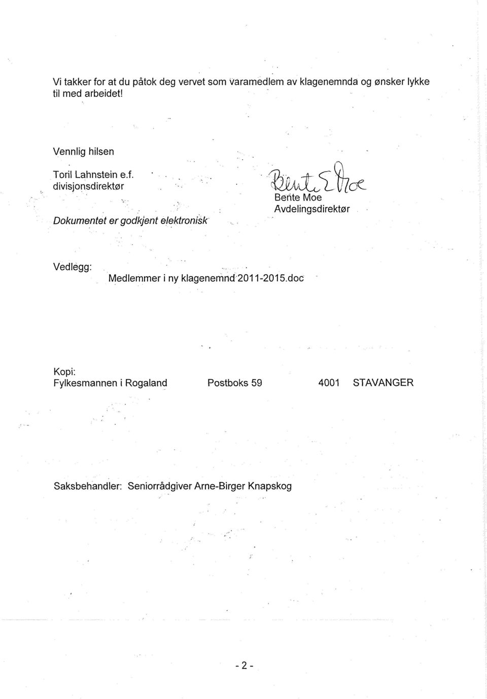 divisjonsdirektør Dokumentet er godkjent elektronisk Bente Moe Avdelingsdirektør Vedlegg: