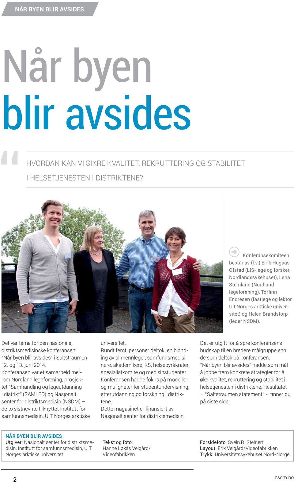 (f.v.) Eirik Hugaas Ofstad (LIS-lege og forsker, Nordlandssykehuset), Lena Stemland (Nordland legeforening), Torfinn Endresen (fastlege og lektor Uit Norges arktiske universitet) og Helen Brandstorp