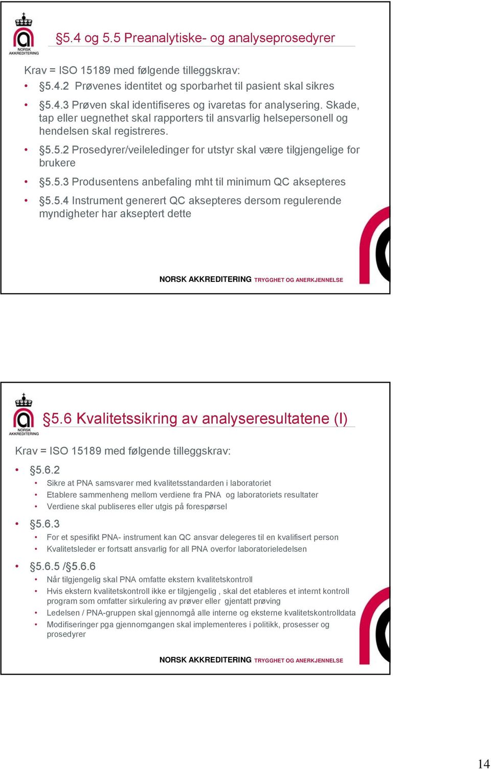 5.4 Instrument generert QC aksepteres dersom regulerende myndigheter har akseptert dette 5.6 