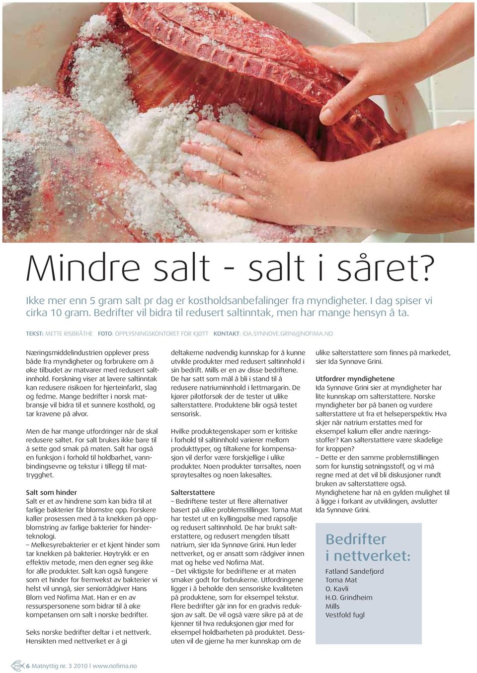 NO Næringsmiddelindustrien opplever press både fra myndigheter og forbrukere om å øke tilbudet av matvarer med redusert saltinnhold.