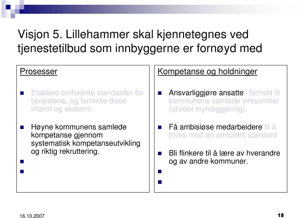 tjenestene, og formidle disse internt og eksternt.