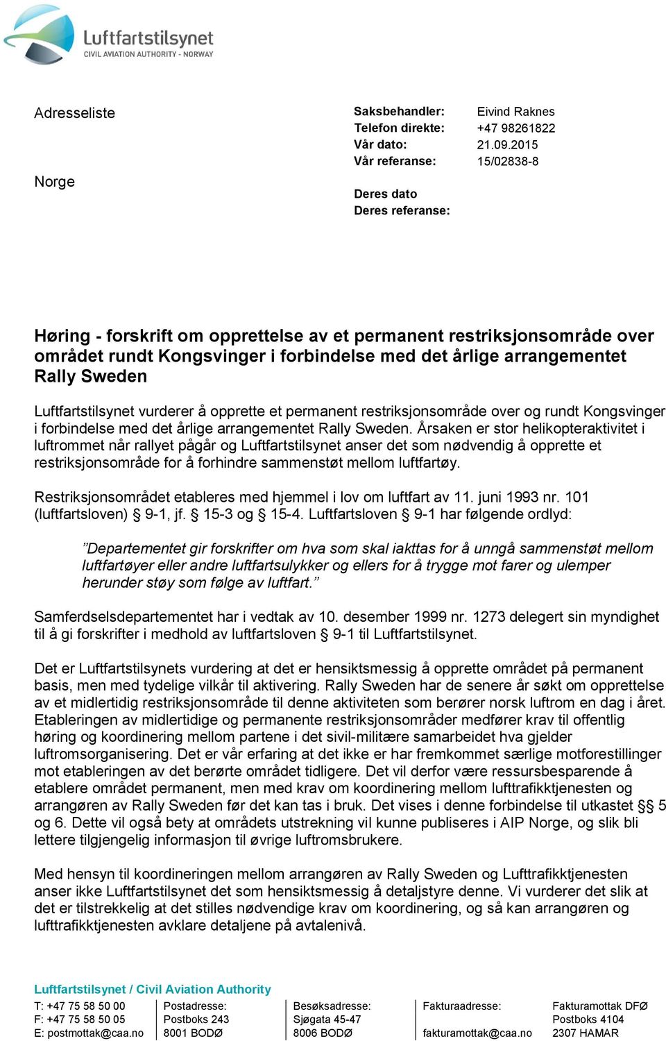 Sweden Luftfartstilsynet vurderer å opprette et permanent restriksjonsområde over og rundt Kongsvinger i forbindelse med det årlige arrangementet Rally Sweden.