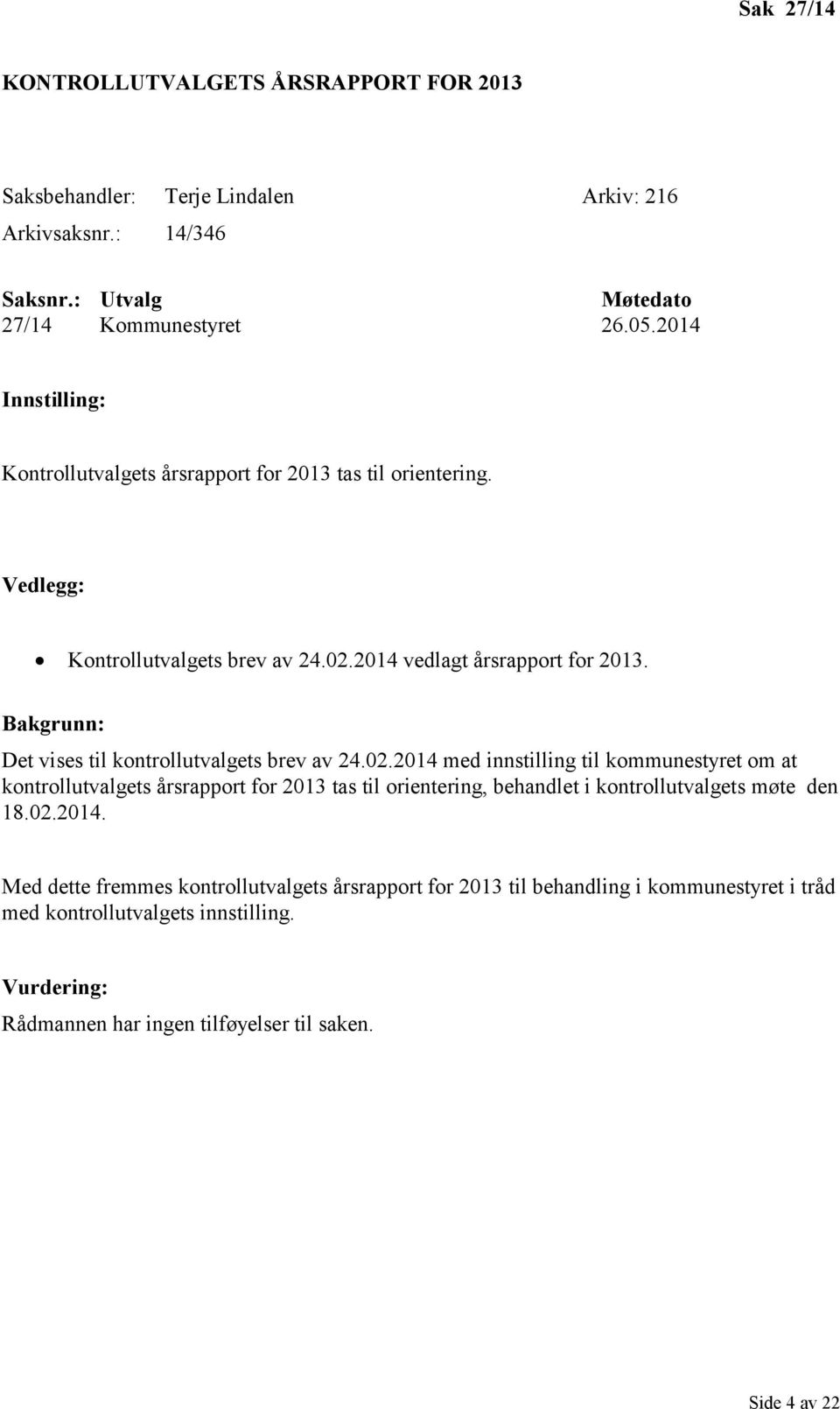 Bakgrunn: Det vises til kontrollutvalgets brev av 24.02.