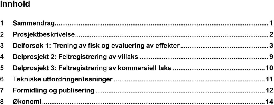 ..3 4 Delprosjekt 2: Feltregistrering av villaks.