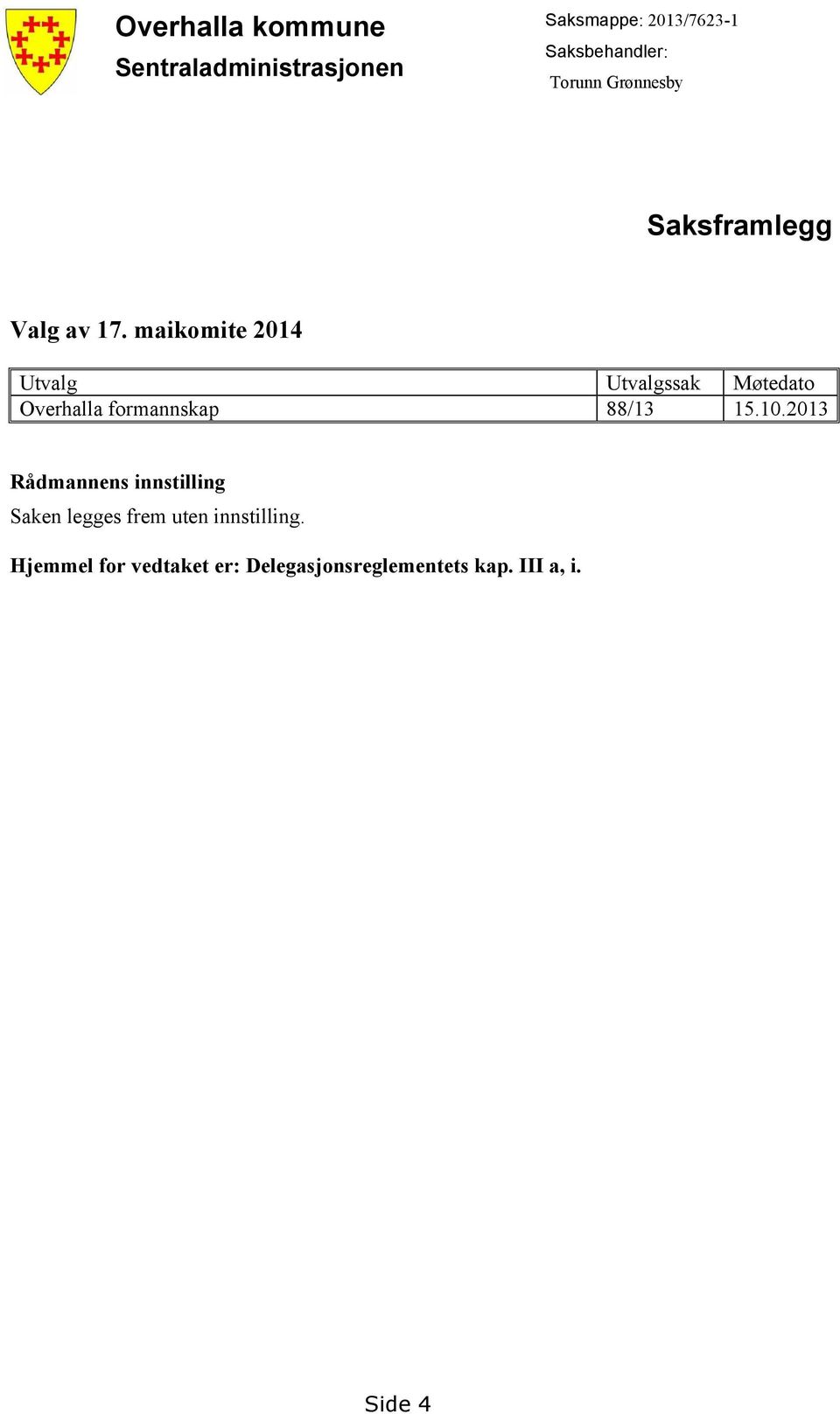 maikomite 2014 Utvalg Utvalgssak Møtedato Overhalla formannskap 88/13 15.10.