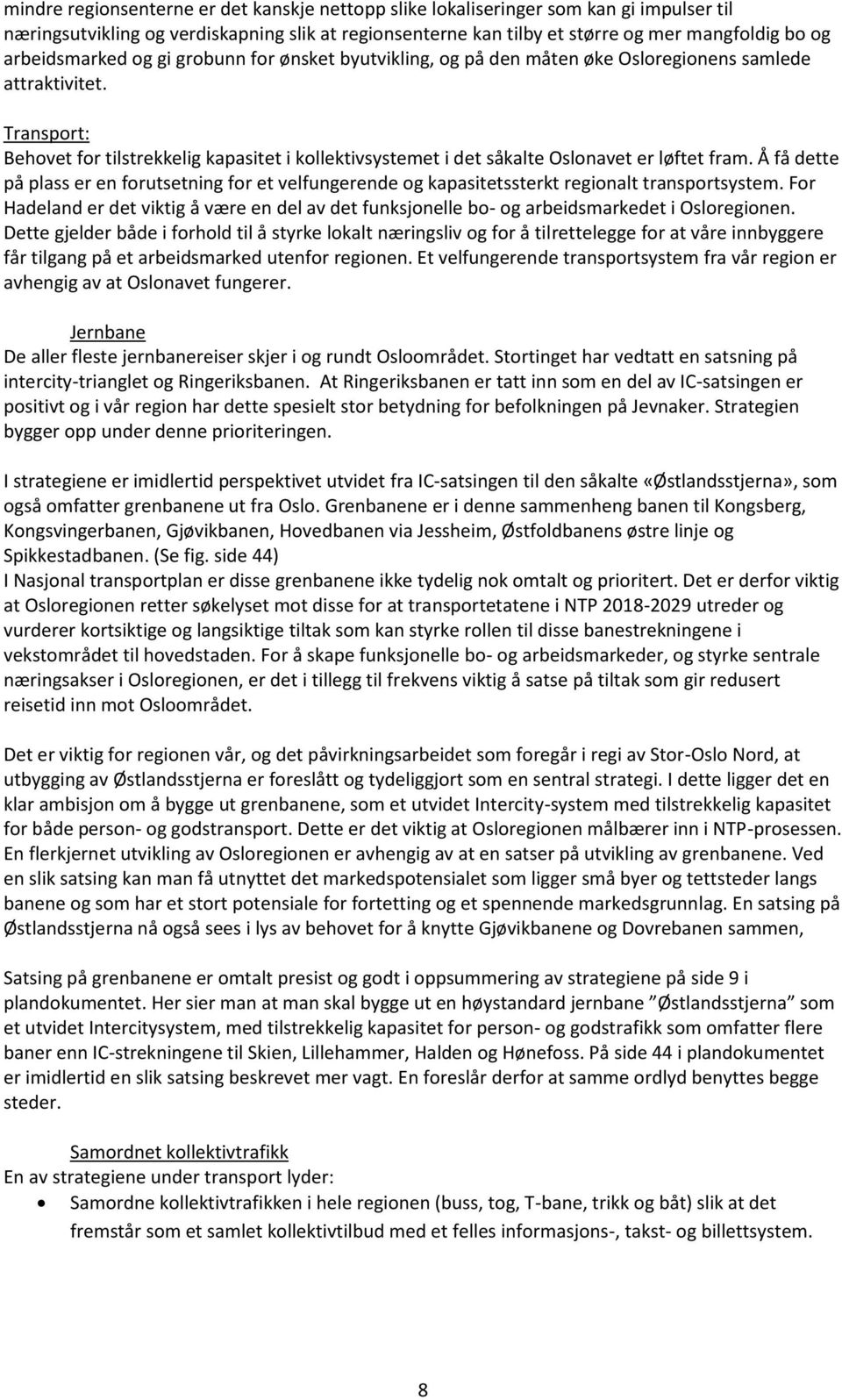 Transport: Behovet for tilstrekkelig kapasitet i kollektivsystemet i det såkalte Oslonavet er løftet fram.