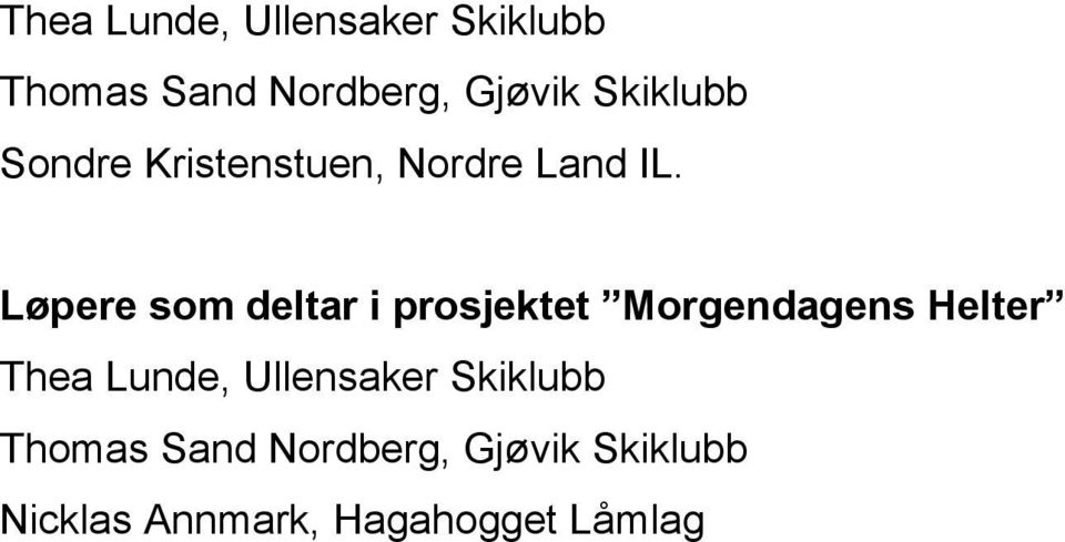 Løpere som deltar i prosjektet Morgendagens Helter  Skiklubb