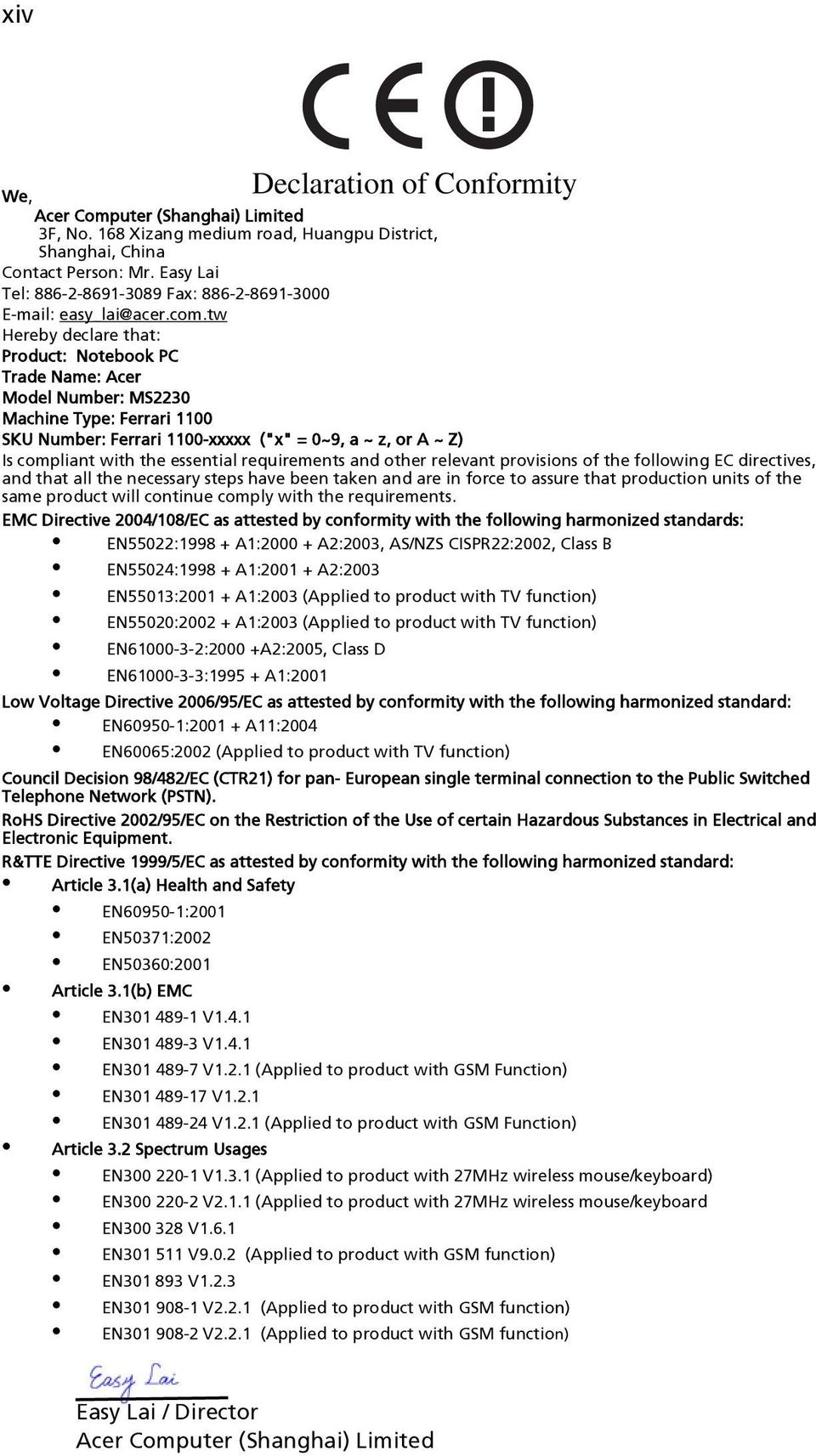tw Hereby declare that: Product: Notebook PC Trade Name: Acer Model Number: MS2230 Machine Type: Ferrari 1100 SKU Number: Ferrari 1100-xxxxx ("x" = 0~9, a ~ z, or A ~ Z) Is compliant with the