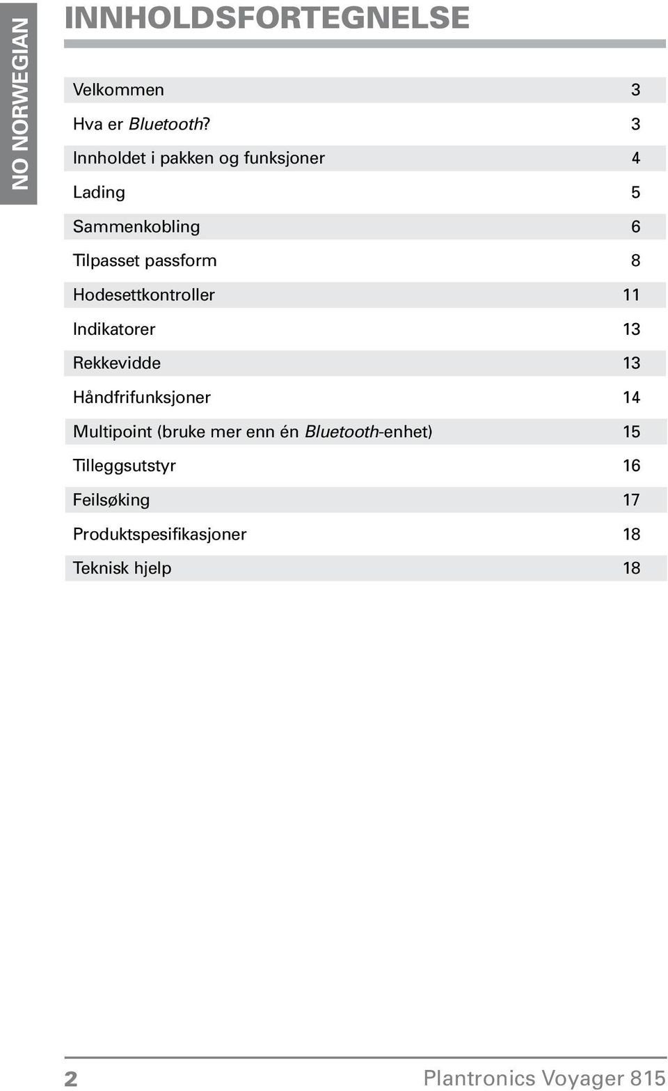 Hodesettkontroller 11 Indikatorer 13 Rekkevidde 13 Håndfrifunksjoner 14 Multipoint