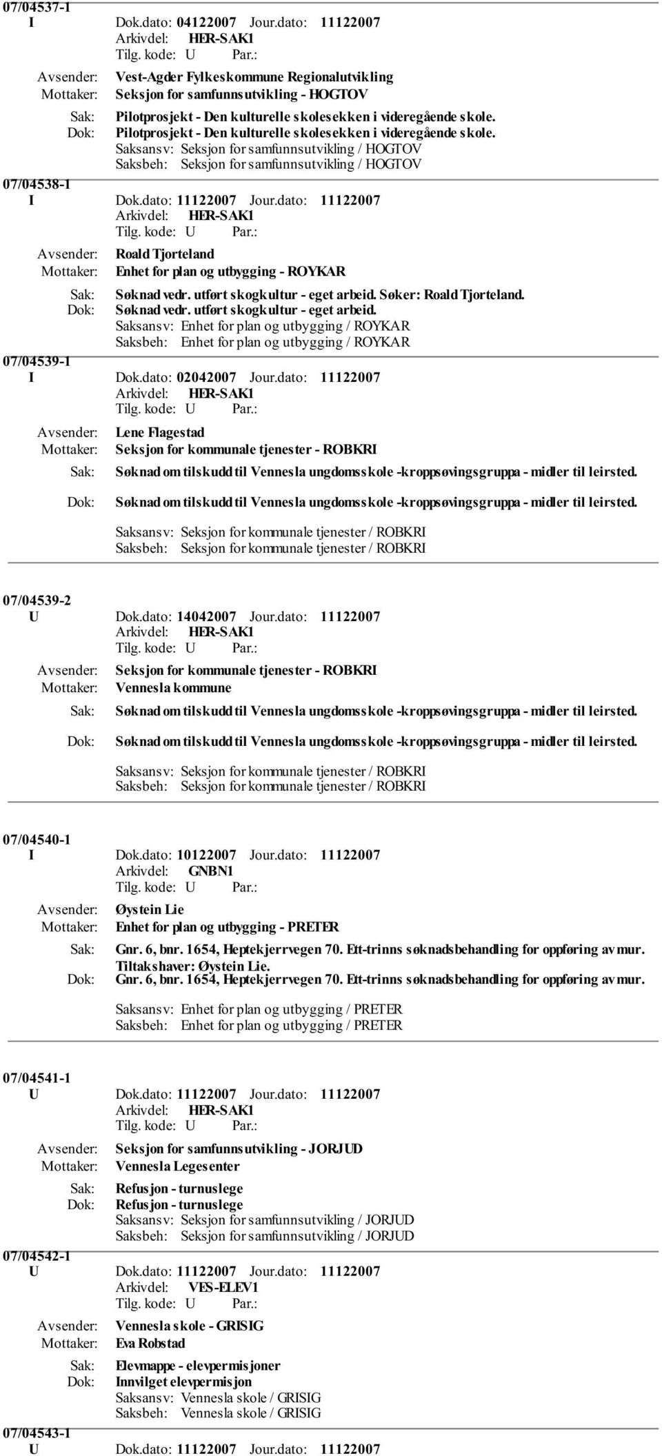 dato: Roald Tjorteland Enhet for plan og utbygging - ROYKAR Søknad vedr. utført skogkultur - eget arbeid.