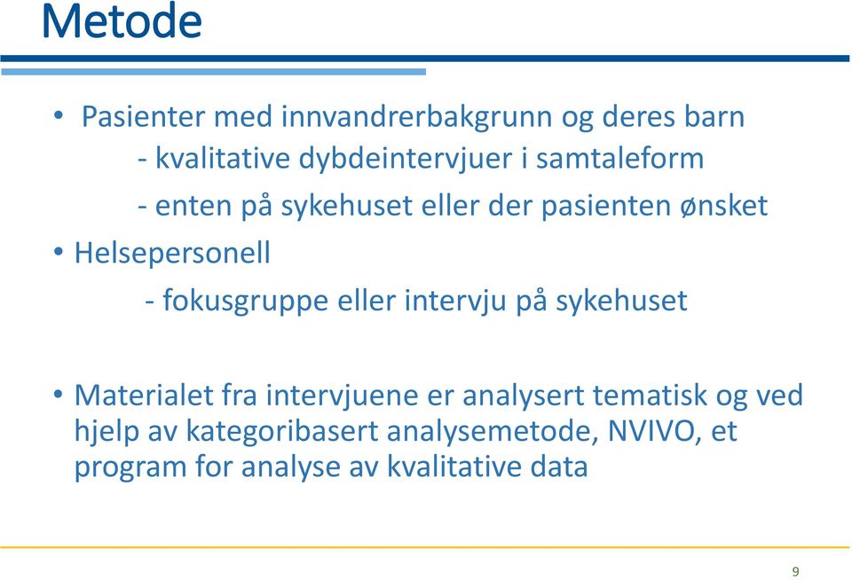 fokusgruppe eller intervju på sykehuset Materialet fra intervjuene er analysert