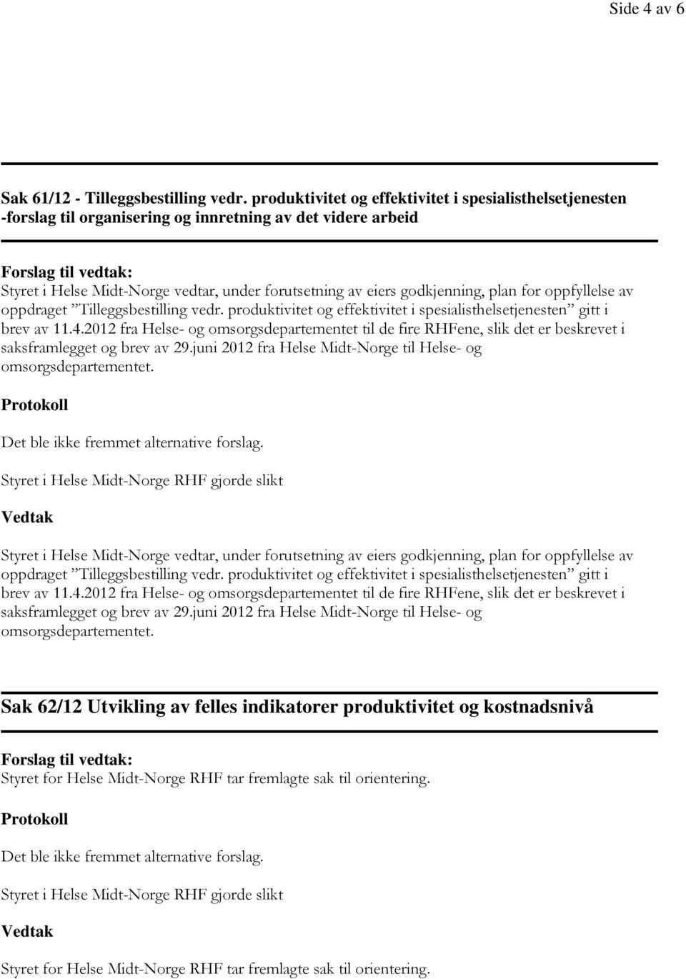 for oppfyllelse av oppdraget Tilleggsbestilling vedr. produktivitet og effektivitet i spesialisthelsetjenesten gitt i brev av 11.4.