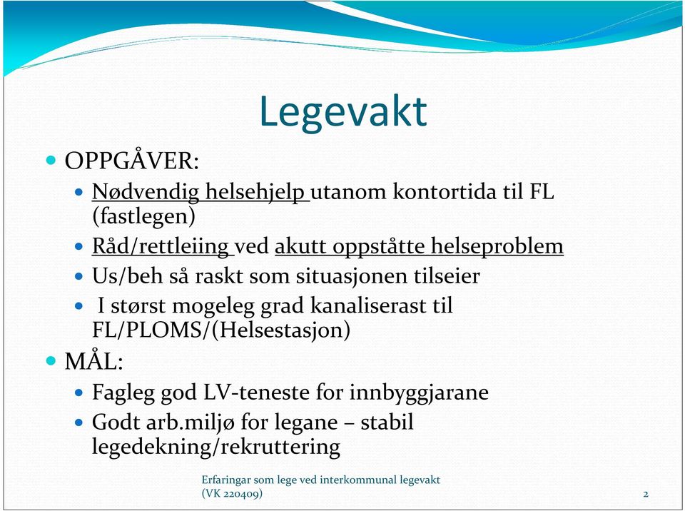 tilseier I størst mogeleg grad kanaliserast til FL/PLOMS/(Helsestasjon) MÅL: Fagleg