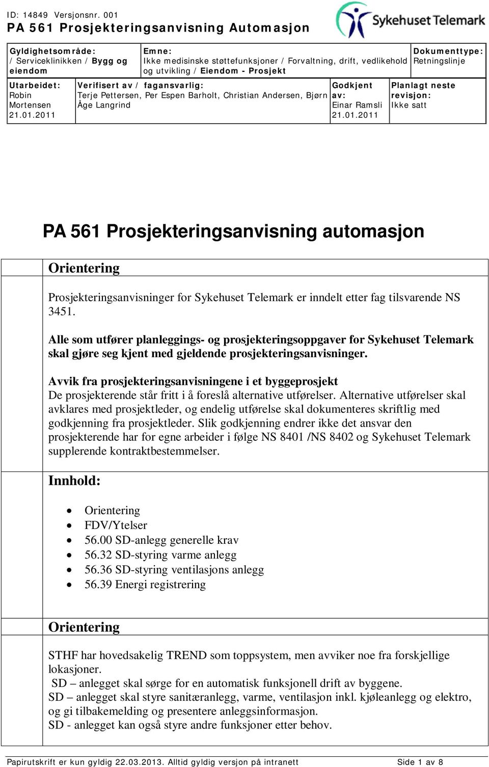 Avvik fra prosjekteringsanvisningene i et byggeprosjekt De prosjekterende står fritt i å foreslå alternative utførelser.