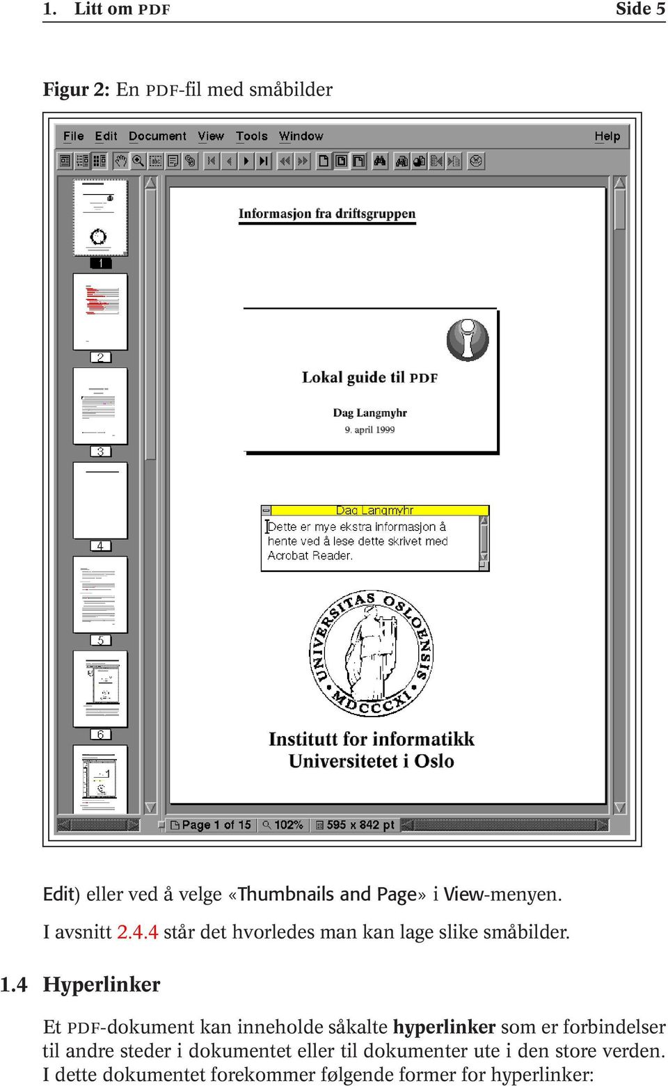 4 Hyperlinker Et PDF-dokument kan inneholde såkalte hyperlinker som er forbindelser til andre steder