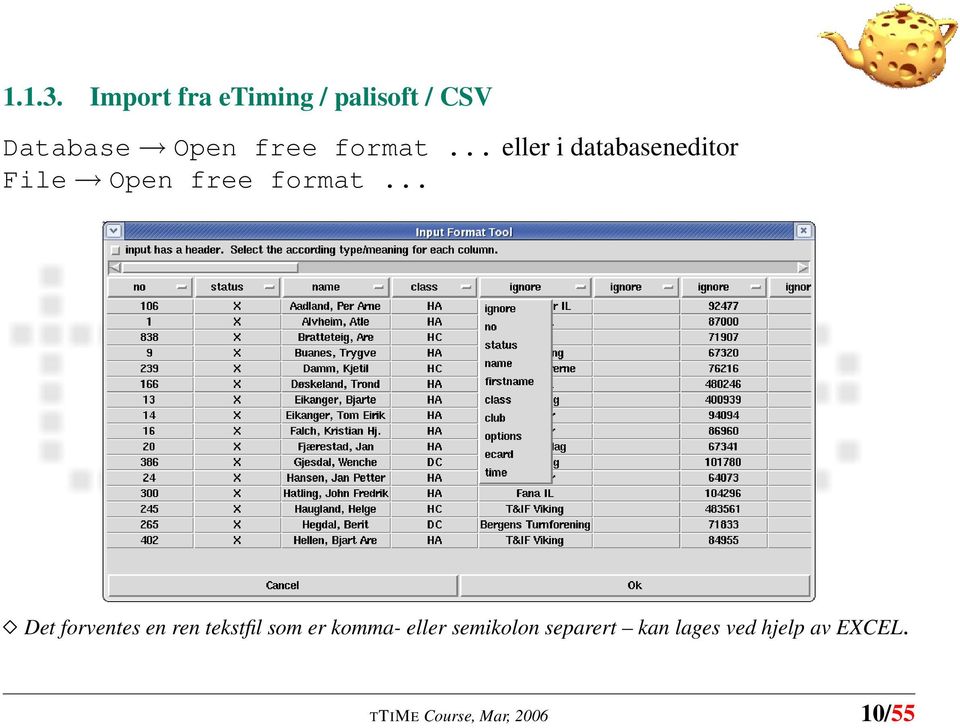 .. eller i databaseneditor File Open free format.