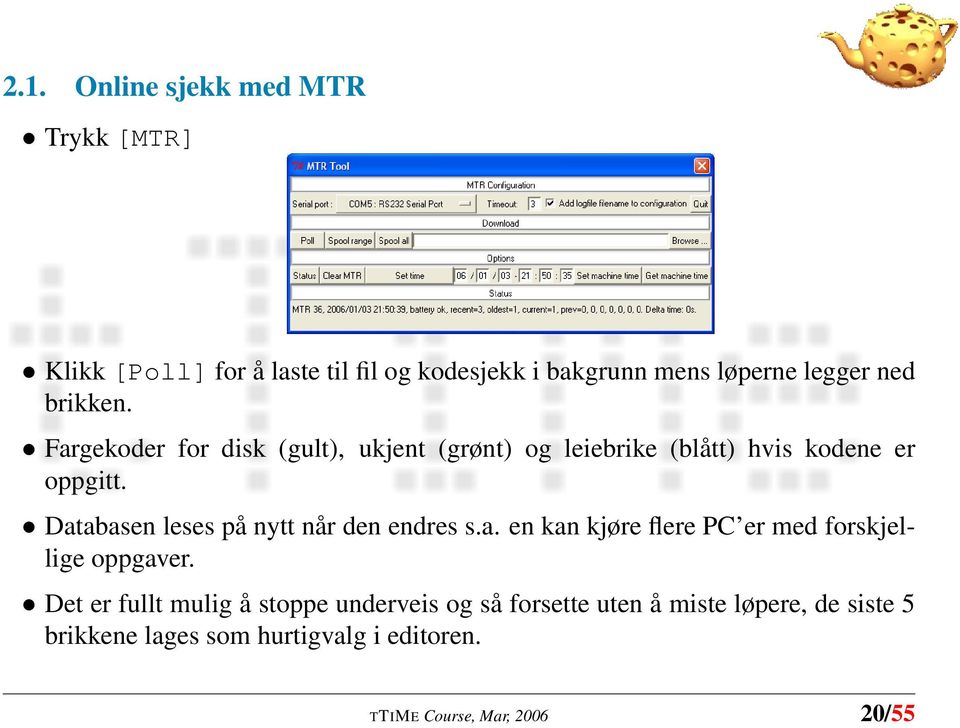 Databasen leses på nytt når den endres s.a. en kan kjøre flere PC er med forskjellige oppgaver.