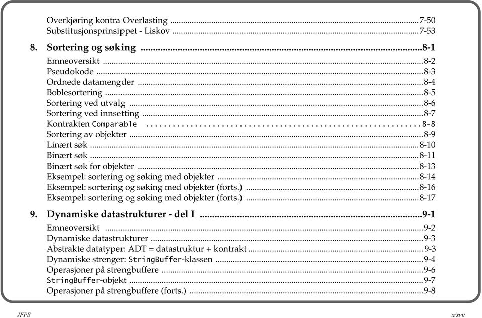 ..8-13 Eksempel: sortering og søking med objekter...8-14 Eksempel: sortering og søking med objekter (forts.)...8-16 Eksempel: sortering og søking med objekter (forts.)...8-17 9.