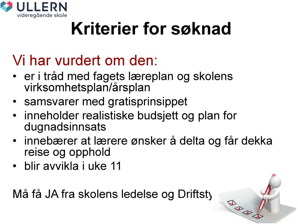 realistiske budsjett og plan for dugnadsinnsats innebærer at lærere ønsker å delta