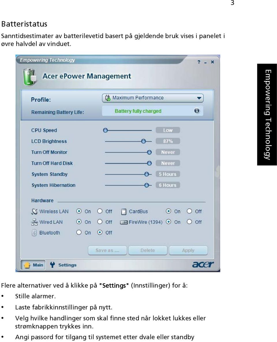 Empowering Technology Flere alternativer ved å klikke på "Settings" (Innstillinger) for å: Stille