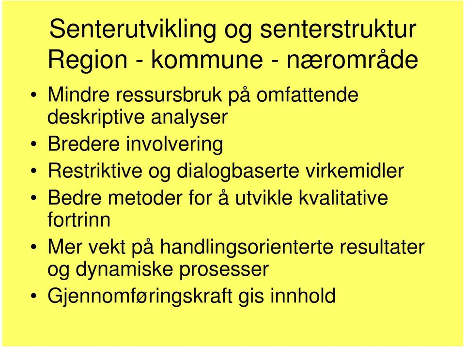 og dialogbaserte virkemidler Bedre metoder for å utvikle kvalitative fortrinn