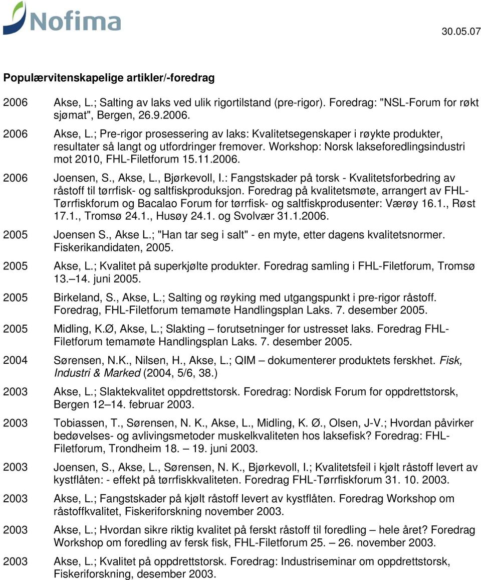 : Fangstskader på torsk - Kvalitetsforbedring av råstoff til tørrfisk- og saltfiskproduksjon.