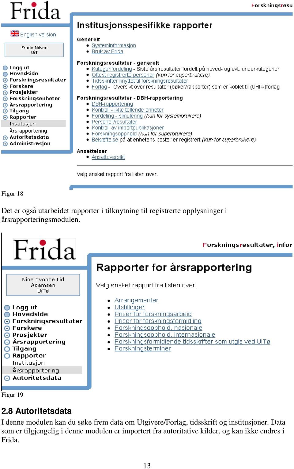 8 Autoritetsdata I denne modulen kan du søke frem data om Utgivere/Forlag,