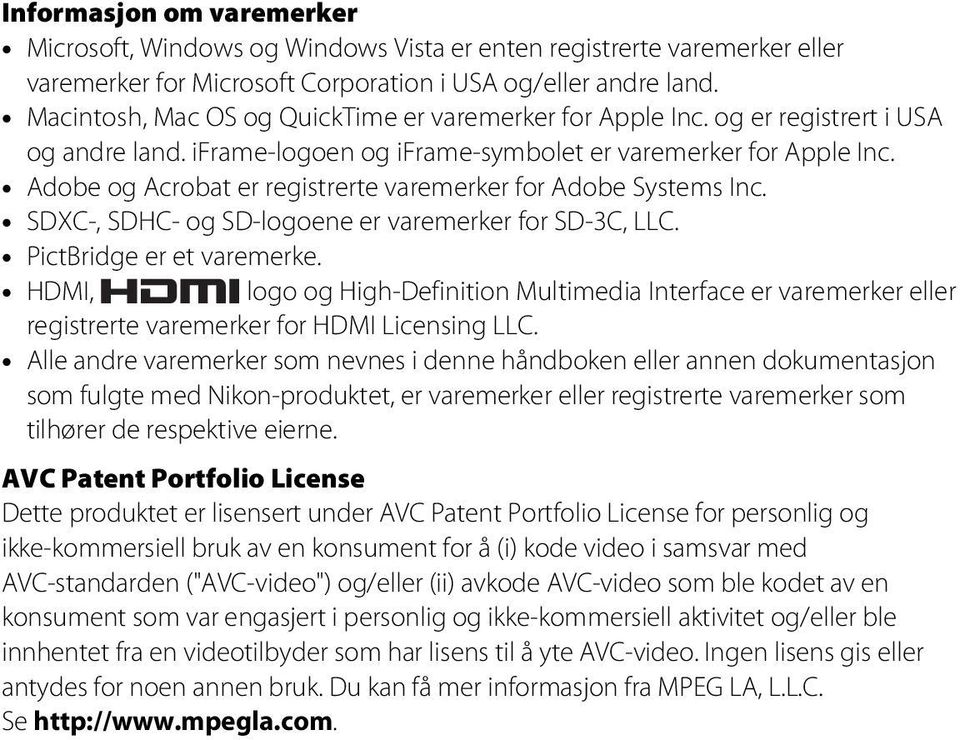 Adobe og Acrobat er registrerte varemerker for Adobe Systems Inc. SDXC-, SDHC- og SD-logoene er varemerker for SD-3C, LLC. PictBridge er et varemerke.