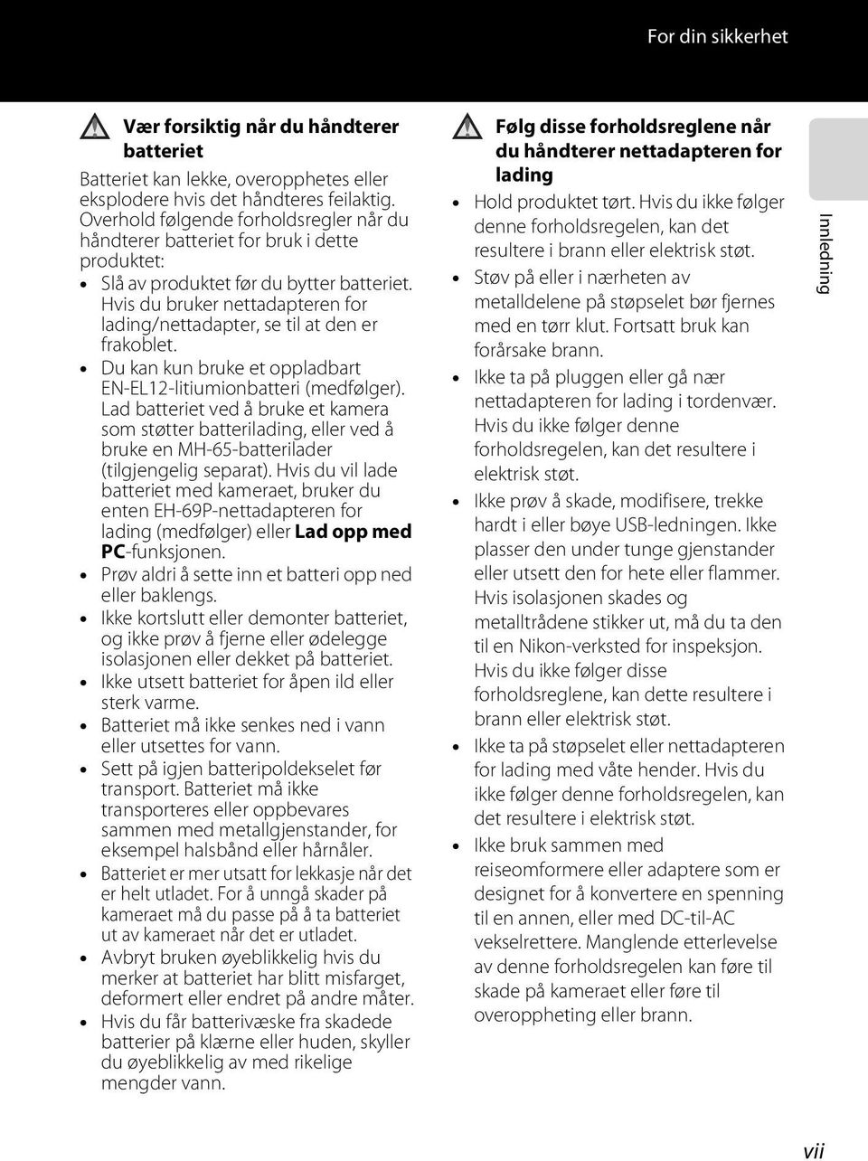 Hvis du bruker nettadapteren for lading/nettadapter, se til at den er frakoblet. Du kan kun bruke et oppladbart EN-EL12-litiumionbatteri (medfølger).