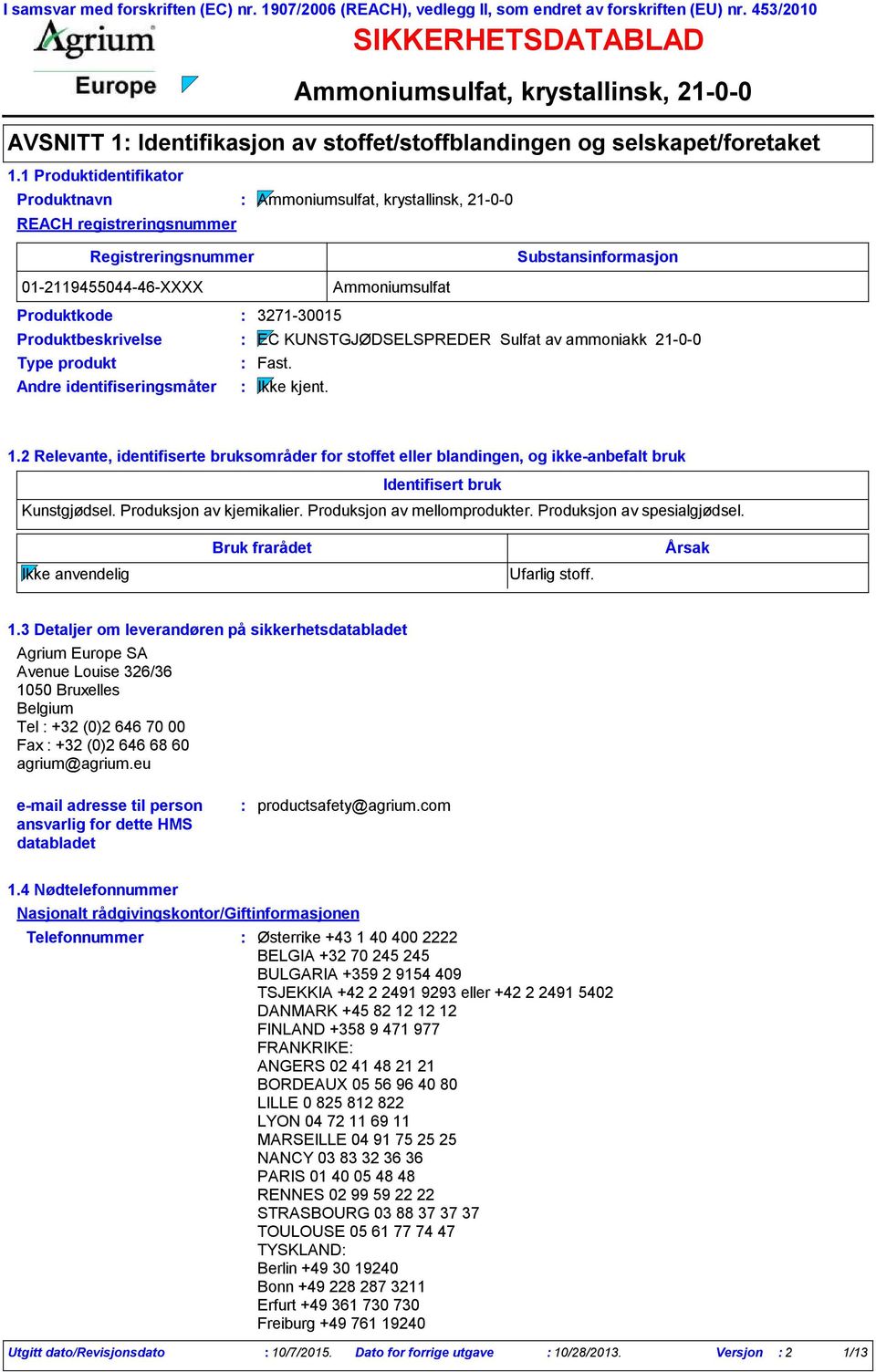 Produktbeskrivelse EC KUNSTGJØDSELSPREDER Sulfat av ammoniakk 2100 Type produkt Fast. Andre identifiseringsmåter 1.