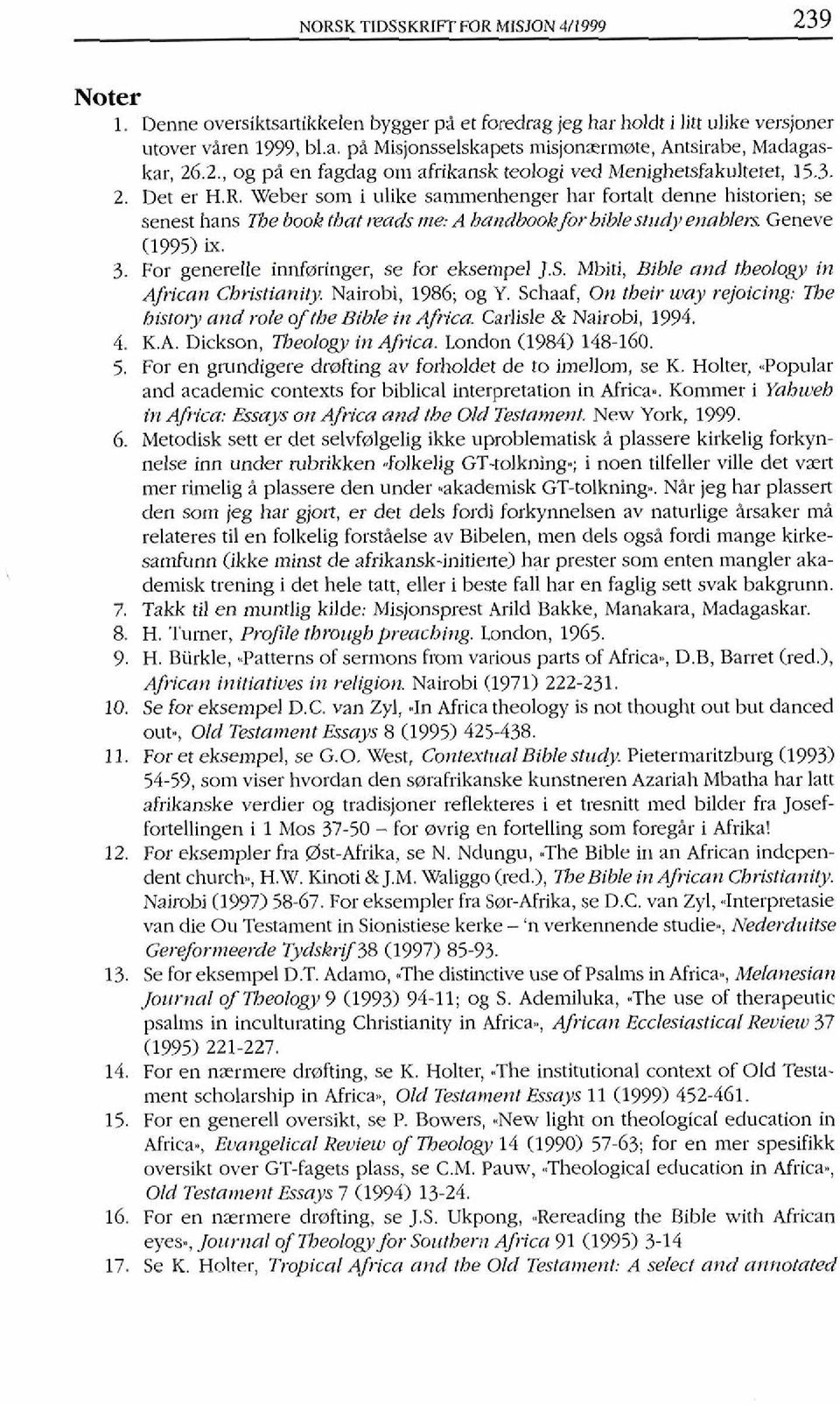 Weber som i ulike satnmenhenger har fonalt denne historien; se senest hans The book that r~ads me:a ha~dbook forbibles/~~dye~~ablers Geneve (1995) ix. 3. For generelle innfminger, se for eksempel J.S.