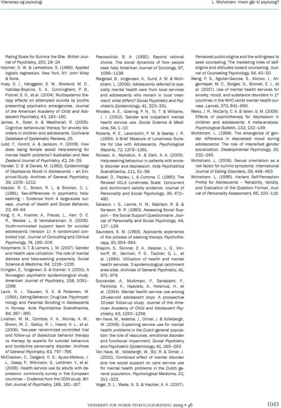 Multisystemic therapy effects on attempted suicide by youths presenting psychiatric emergencies. Journal of the American Academy of Child and Adolescent Psychiatry, 43, 183 190. James, A., Soler, A.