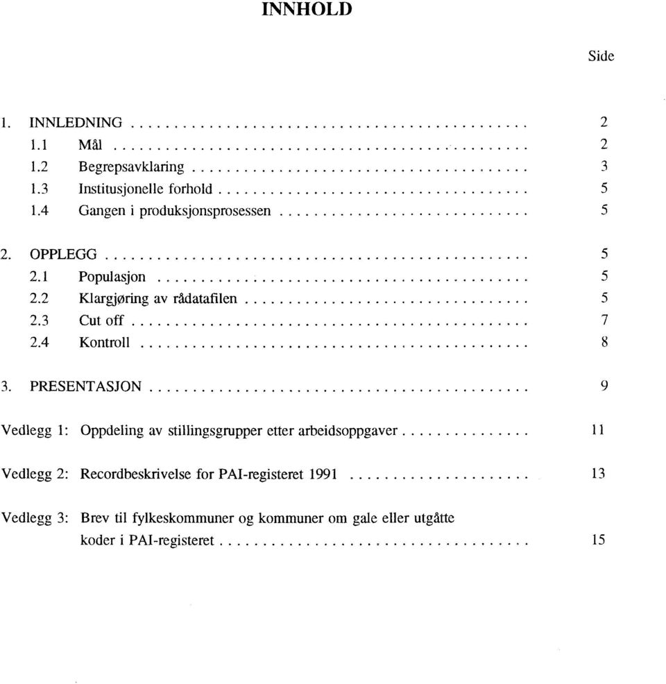 4 Kontroll 8 3. PRESETASJO Vedlegg 1: Oppdeling av stillingsgrupper etter arbeidsoppgaver.