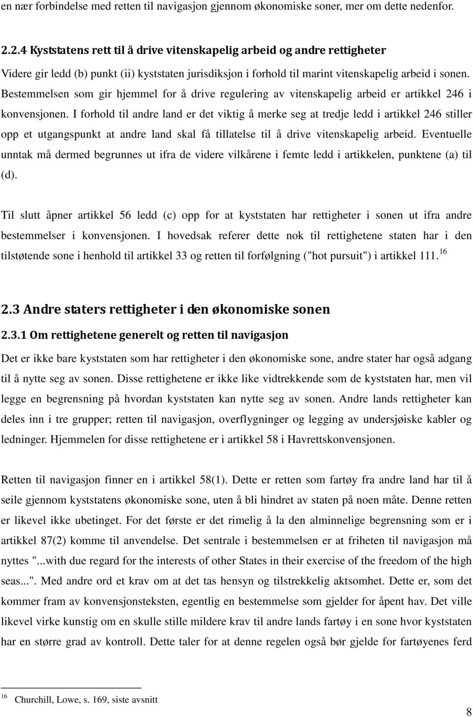 Bestemmelsen som gir hjemmel for å drive regulering av vitenskapelig arbeid er artikkel 246 i konvensjonen.