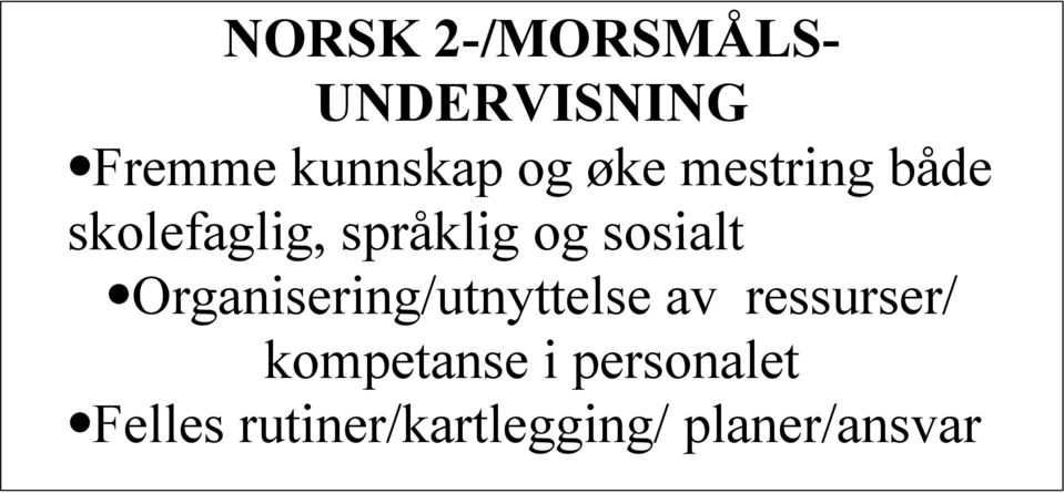 Organisering/utnyttelse av ressurser/ kompetanse i