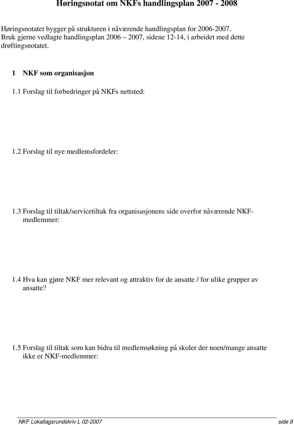 1 Forslag til forbedringer på NKFs nettsted: 1.2 Forslag til nye medlemsfordeler: 1.