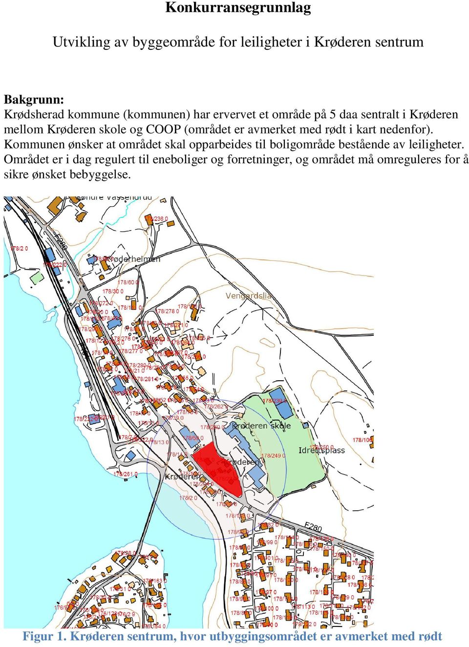 Kommunen ønsker at området skal opparbeides til boligområde bestående av leiligheter.