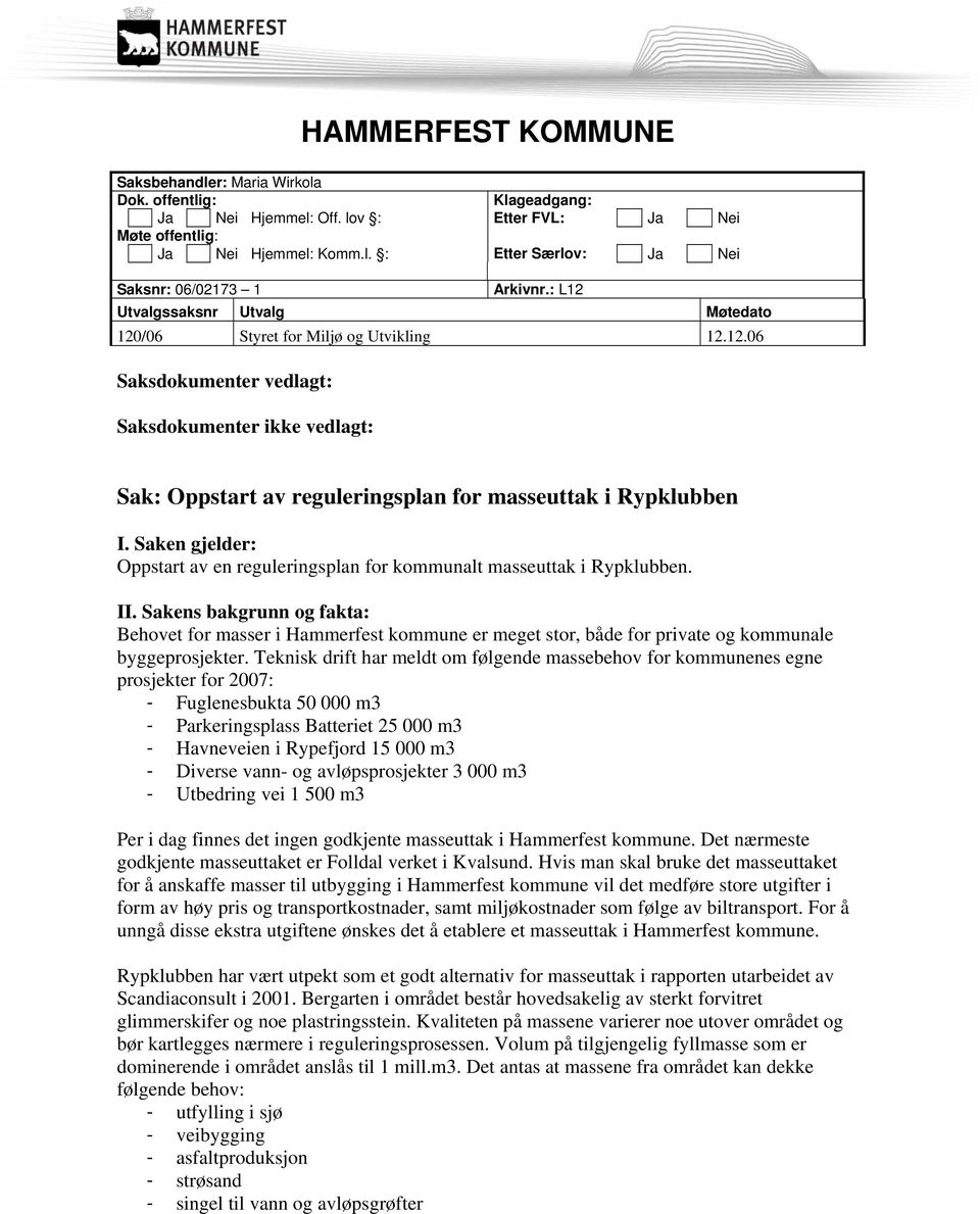 Saken gjelder: Oppstart av en reguleringsplan for kommunalt masseuttak i Rypklubben. II.