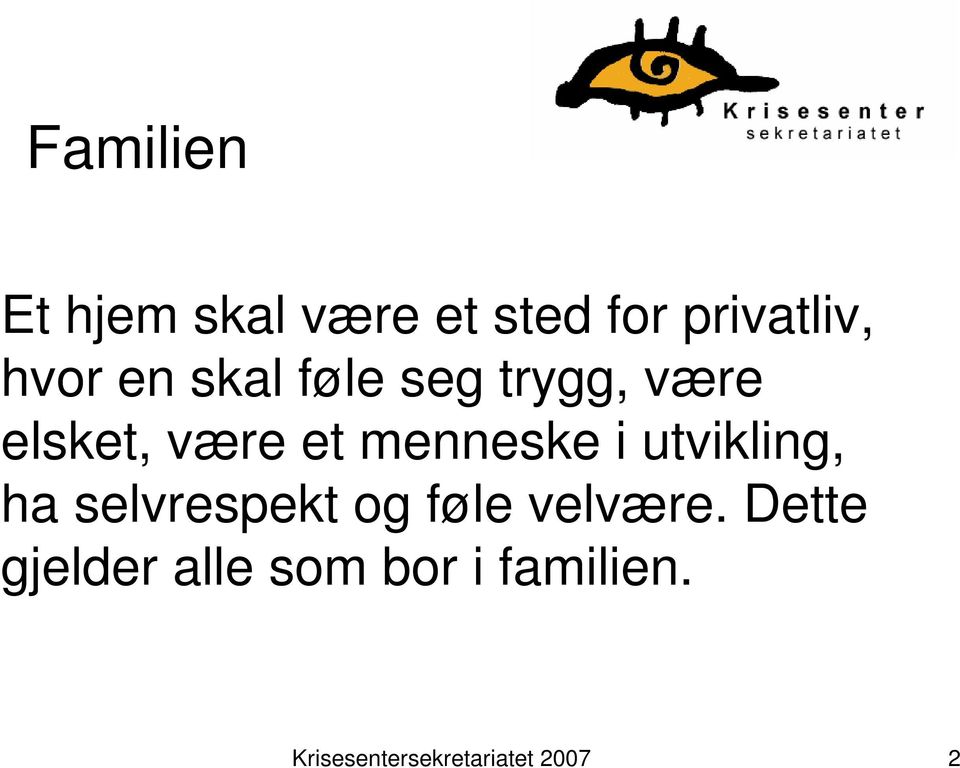 utvikling, ha selvrespekt og føle velvære.