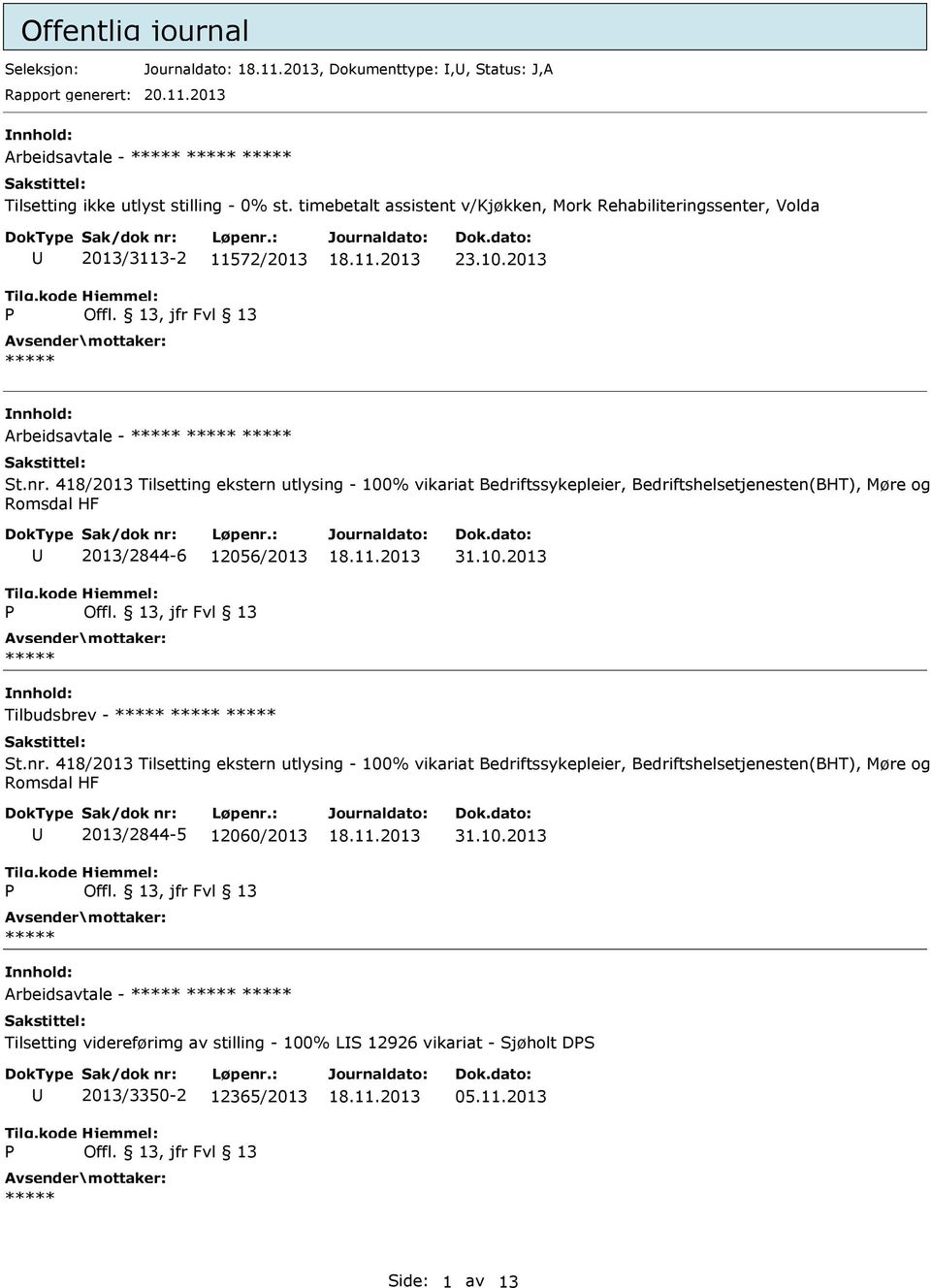 418/2013 Tilsetting ekstern utlysing - 100% vikariat Bedriftssykepleier, Bedriftshelsetjenesten(BHT), Møre og Romsdal HF 2013/2844-6 12056/2013 31.10.2013 Tilbudsbrev - St.nr.