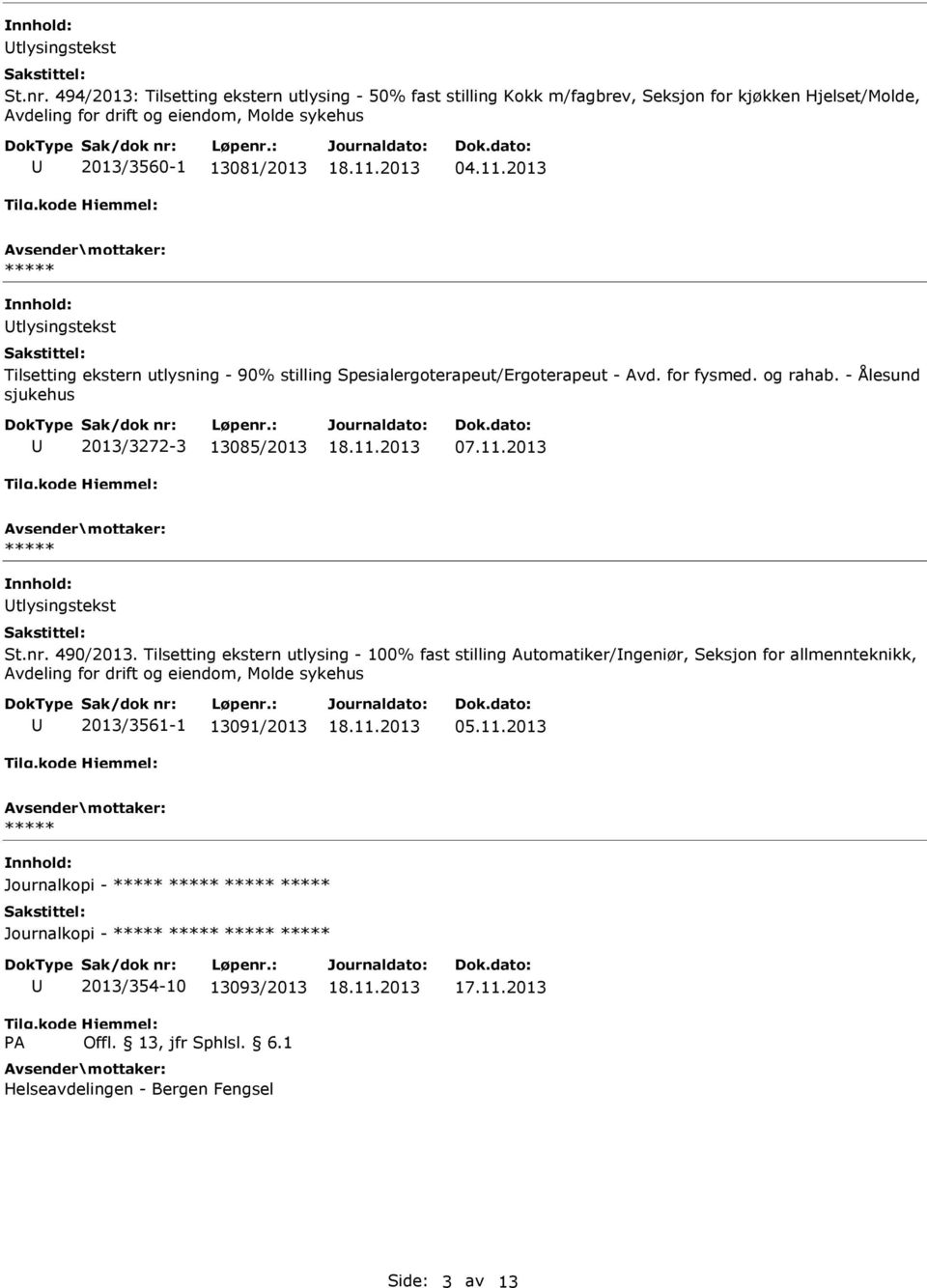 13081/2013 04.11.2013 tlysingstekst Tilsetting ekstern utlysning - 90% stilling Spesialergoterapeut/Ergoterapeut - Avd. for fysmed. og rahab.