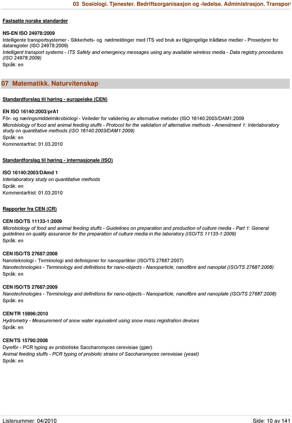 (ISO 24978:2009) Intelligent transport systems - ITS Safety and emergency messages using any available wireless media - Data registry procedures (ISO 24978:2009) 07 Matematikk.